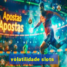 volatilidade slots